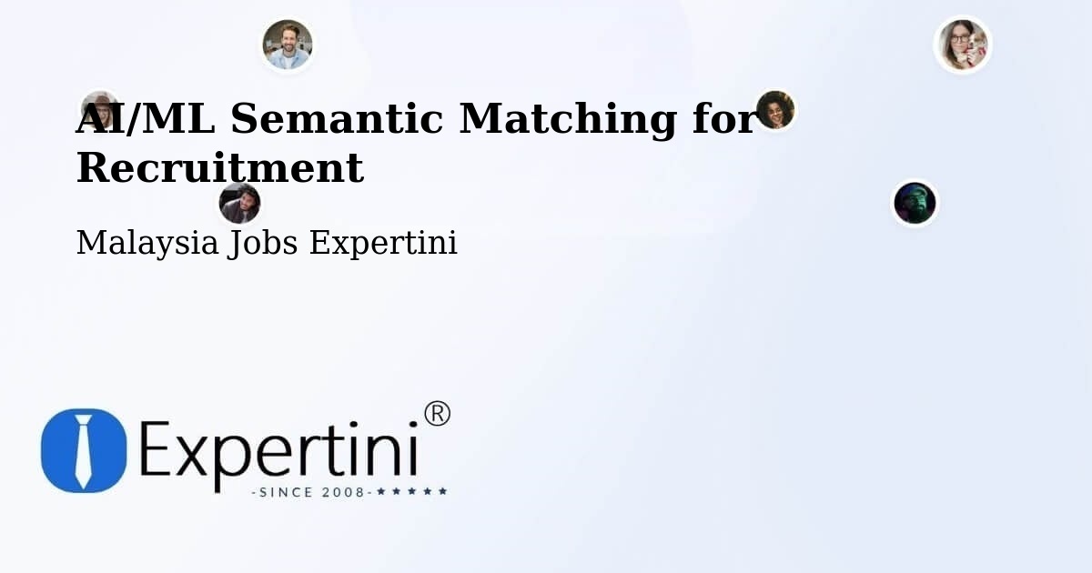 AI/ML Semantic Matching for Recruitment - Malaysia Jobs Expertini